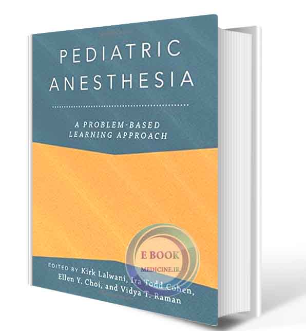 دانلود کتاب pediatric Anesthesia: A Problem-Based Learning Approach (Anaesthesiology: A Problem Based Learning Approach  2018 (ORIGINAL PDF)